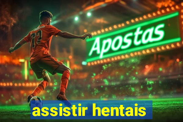 assistir hentais